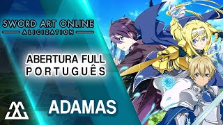 Sword Art Online Alicization Abertura Completa em Português  Adamas PT BR [upl. by Enomis]