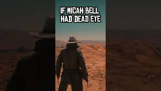 if micah bell has dead eye in red dead redempion 2 [upl. by Eldwun912]