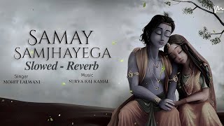 Samay Samjhayega Full Song  Tum Prem Ho Sad  Radha Krishn  LOFI  SLOWED  REVERB [upl. by Ailegnave]