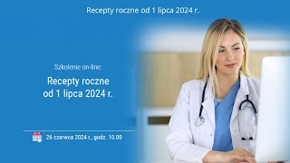 Szkolenie Recepty roczne od 1 lipca 2024 r [upl. by Mercie972]