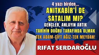 ANITKABİR’İ DE SATALIM MI RIFAT SERDAROĞLU SESLİ KÖŞE YAZISI SESLİ KÖŞE SESLİ GEZETE SESLİ MAK [upl. by Randolph]