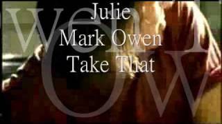 Take That  Mark Owen Julie [upl. by Eeleimaj]