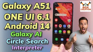 Galaxy A51 ONE UI 61 Android 14 Galaxy Ai Features [upl. by Annamarie]