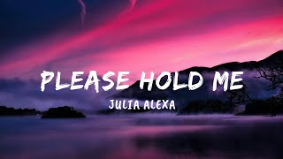 Julia Alexa  please hold me Speedup Lyrics [upl. by Eikkin]