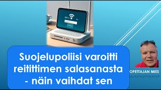 Suojelupoliisi varoitti reitittimen heikosta salasanasta  näin vaihdat salasanan parempaan [upl. by Hinckley]