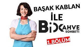 Bi Kahve Sohbeti  1Bölüm BAŞAK KABLAN [upl. by Ellicul]