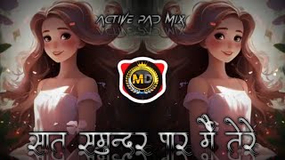 Saat Samundar Paar Main Tere Dj Song Active Pad Mix Tapori Mix ☞ Dj Yogesh Md ☜ [upl. by Thibaud]