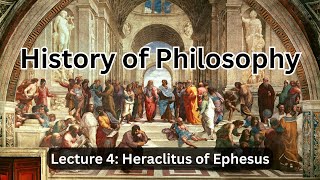 Heraclitus of Ephesus Everything is Becoming – Lecture 4 History of Philosophy [upl. by Honorine]