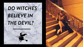 DO WITCHES BELIEVE IN THE DEVIL  Its Complicated [upl. by Woodson158]