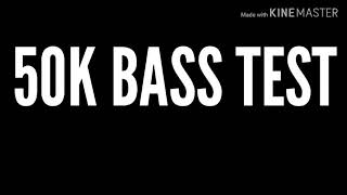 50K BASS TEST [upl. by Nevak]