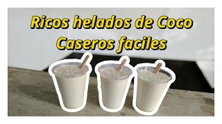 Helados de Coco Caseros sin Maicena Receta Fácil [upl. by Svensen]