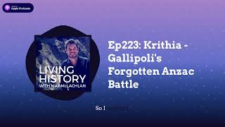 Ep223 Krithia  Gallipolis Forgotten Anzac Battle  Living History with Mat McLachlan [upl. by Oates]