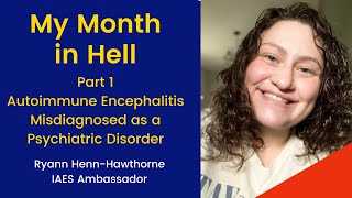 My Month in Hell  Autoimmune Encephalitis Misdiagnosed as a Psychiatric Disorder [upl. by Otcefrep]