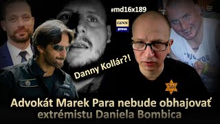 Advokát Marek Para nebude obhajovať extrémistu Daniela Bombiča aka Danny Kollára Prekážky md16x189 [upl. by Gustafson]