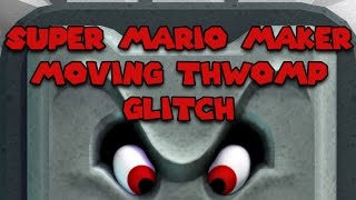 Super Mario Maker  Moving Thwomp Glitch  Tutorial  Tips and Tricks [upl. by Ayoj]