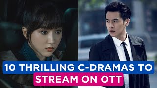 10 INTENSE THRILLER CHINESE DRAMAS Streaming on OTT [upl. by Yssac]