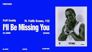 Puff Daddy  Ill Be Missing You feat Faith Evans 112 8D AUDIO [upl. by Dorraj35]