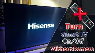 How to Turn On and Off Hisense Smart TV Without Remote [upl. by Aitnuahs35]