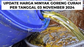 UPDATE HARGA MINYAK GORENG CURAH PER TANGGAL 03 NOVEMBER 2024 [upl. by Nodnarb]