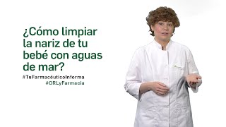 ¿Cómo limpiar la nariz de tu bebe con aguas de mar  Tu Farmacéutico Informa ORL [upl. by Ellehcim]