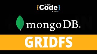 GridFS In MongoDB  Uploading Files to MongoDB With GridFS  MongoDB For Beginners  SimpliCode [upl. by Ise35]