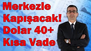 Merkezle Kapışacaklar Dolar 40 Kısa Vade [upl. by Avah]