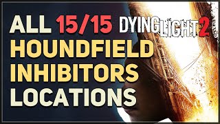 All 15 Houndfield Inhibitor Locations Dying Light 2 [upl. by Decker786]