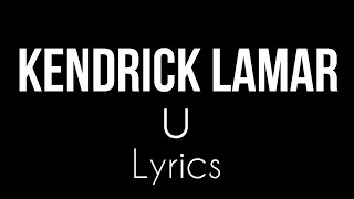 Kendrick Lamar  U Lyrics [upl. by Sophy]