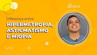 MIOPIA ASTIGMATISMO E HIPERMETROPIA Qual a diferença [upl. by Eilama]