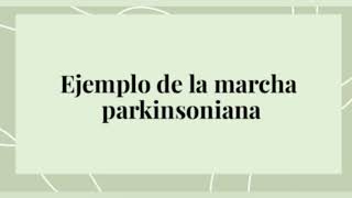 Marcha Parkinsoniana [upl. by Mafala]