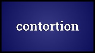 Contortion Meaning [upl. by Tnarg]