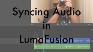 LumaFusion Tutorial  Syncing Audio [upl. by Mccurdy529]