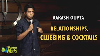 Relationships Clubbing amp Cocktails  StandUp Comedy by Aakash Gupta [upl. by Ynnek]