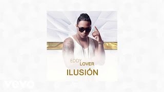 Eddy Lover  Ilusion Audio [upl. by Girard]