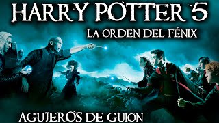 Agujeros de Guion HARRY POTTER 5 La Orden del Fénix Errores review reseña análisis y resumen [upl. by Feld]