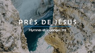 319  Près de Jésus voix  Hymnes et louanges  Audréanne Cloutier [upl. by Nidorf]