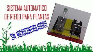 Sistema de Riego Automático Para Plantas SIN MICROCONTROLADOR  BIEN EXPLICADO [upl. by Fidellas171]