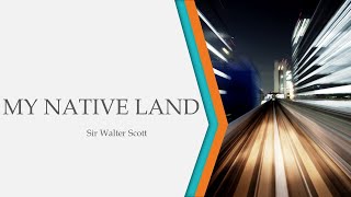 My Native Land  Sir Walter Scott [upl. by Jallier]