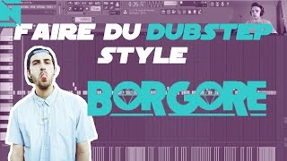 FAIRE DU DUBSTEP STYLE BORGORE [upl. by Bordiuk]