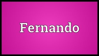 Fernando Meaning [upl. by Fabrianna]