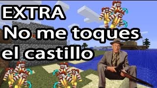 EXTRA No me toques el castillo  MINECRAFT [upl. by Bathsheb]