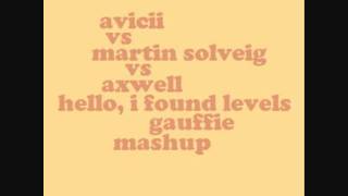 AVICII vs MARTIN SOLVEIG vs AXWELL  Hello I Found Levels Gauffie mashup [upl. by Anen]