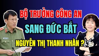 Đại tướng LƯƠNG TAM QUANG sang ĐỨC bắt NGUYỄN THỊ THANH NHÀN Kết quả như thế nào  Duy Ly Radio [upl. by Ecydnak101]