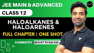 Haloalkanes amp Haloarenes Class 12  One Shot  JEE Main amp Advanced  Mohit Ryan Sir [upl. by Eitsirk]