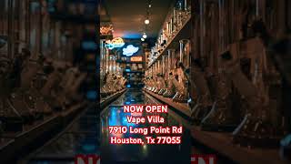 NOW OPEN Vape Villa 7910 Long Point Rd Houston Tx 77055 [upl. by Naynek615]