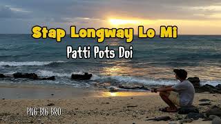 Patti Pots Doi  Stap Longway Lo Mi [upl. by Demah954]