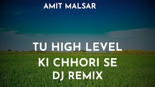 Amit Malsar  Tu High Level Ki Chhori Se Song DJ Remix [upl. by Jacki933]