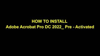 Adobe Acrobat Pro DC 2022 Pre  Activated Install [upl. by Anirehc]