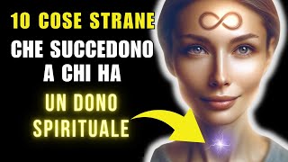 Le PERSONE con un DONO SPIRITUALE sono INFLUENZATE da queste 10 COSE STRANE [upl. by Ochs]