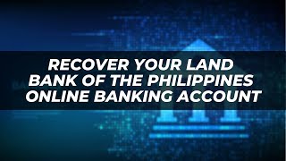 How to Recover Your Land Bank of the Philippines Online Banking Account  Complete Guide [upl. by Ycinuq]